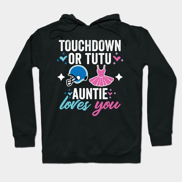 Touchdown or Tutu Gender reveal auntie Hoodie by Be Cute 